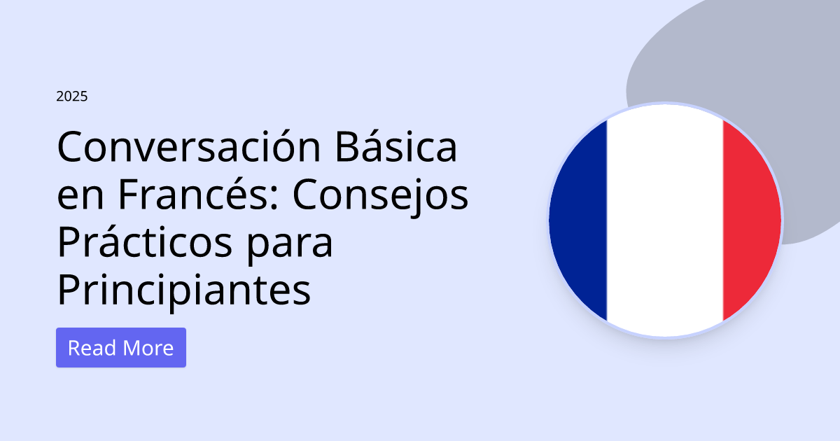 Conversación Básica en Francés: Consejos Prácticos para Principiantes