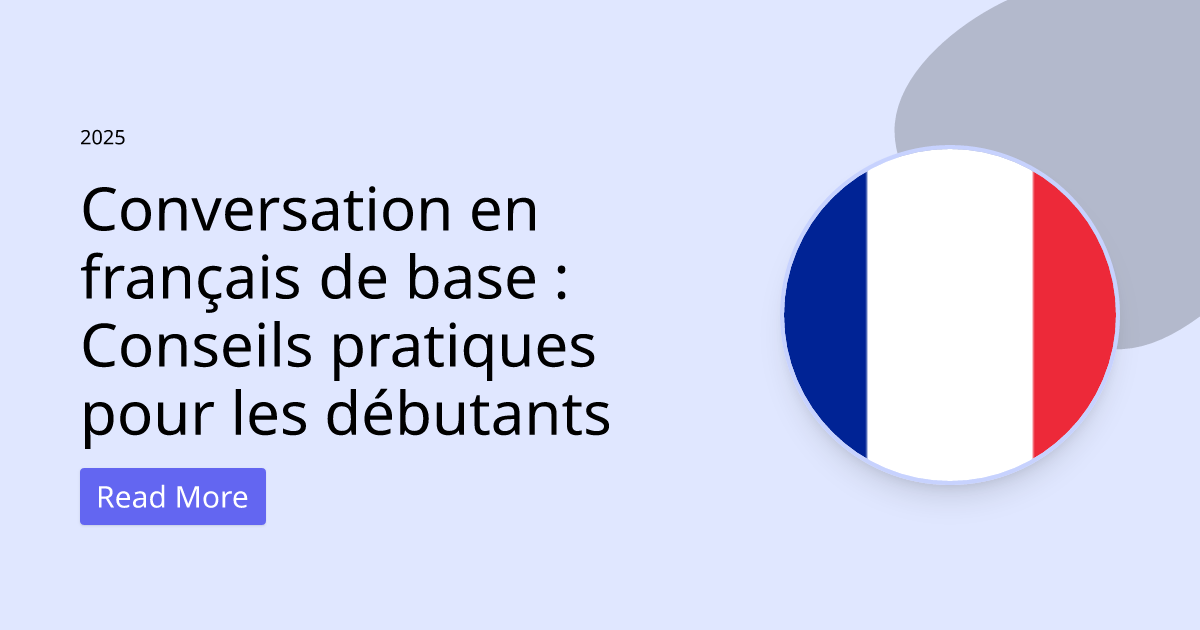 Conversation en français de base : Conseils pratiques pour les débutants