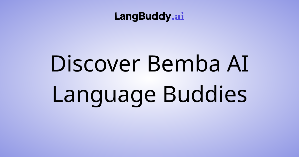 Discover Bemba AI Language Buddies