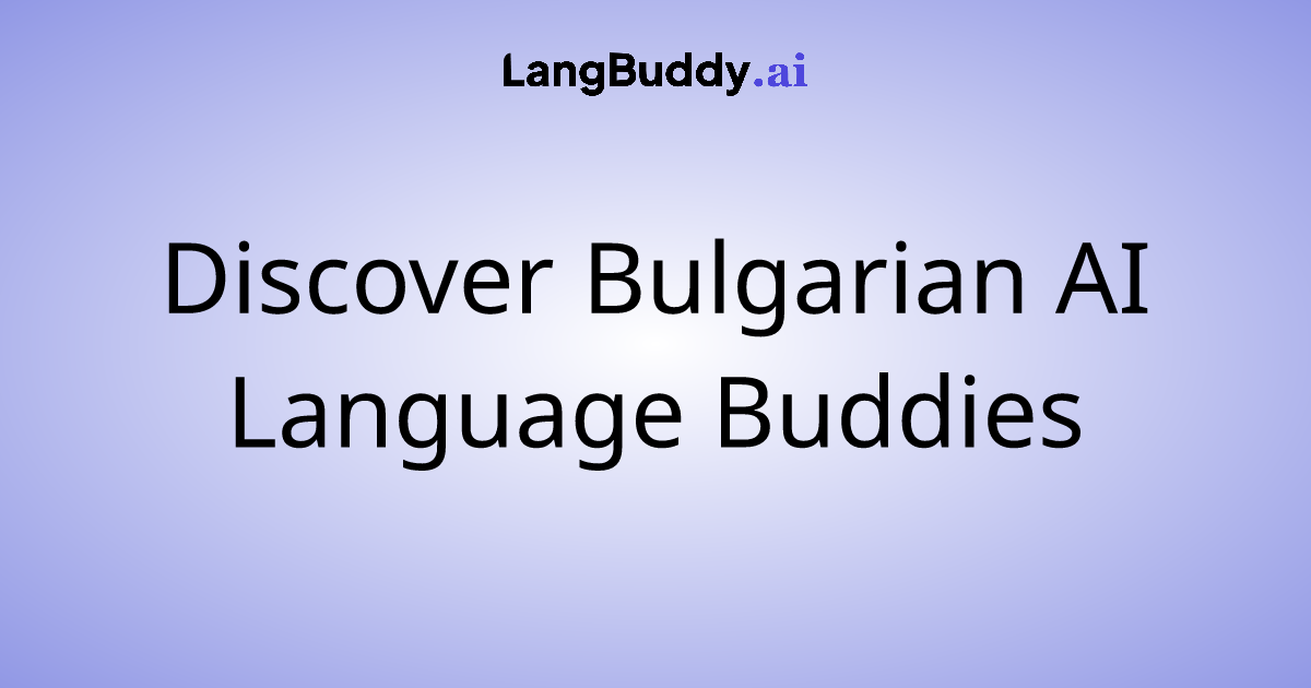 Discover Bulgarian AI Language Buddies