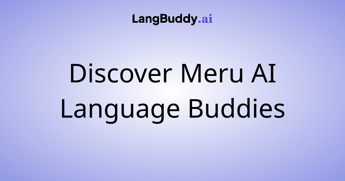 Discover Meru AI Language Buddies