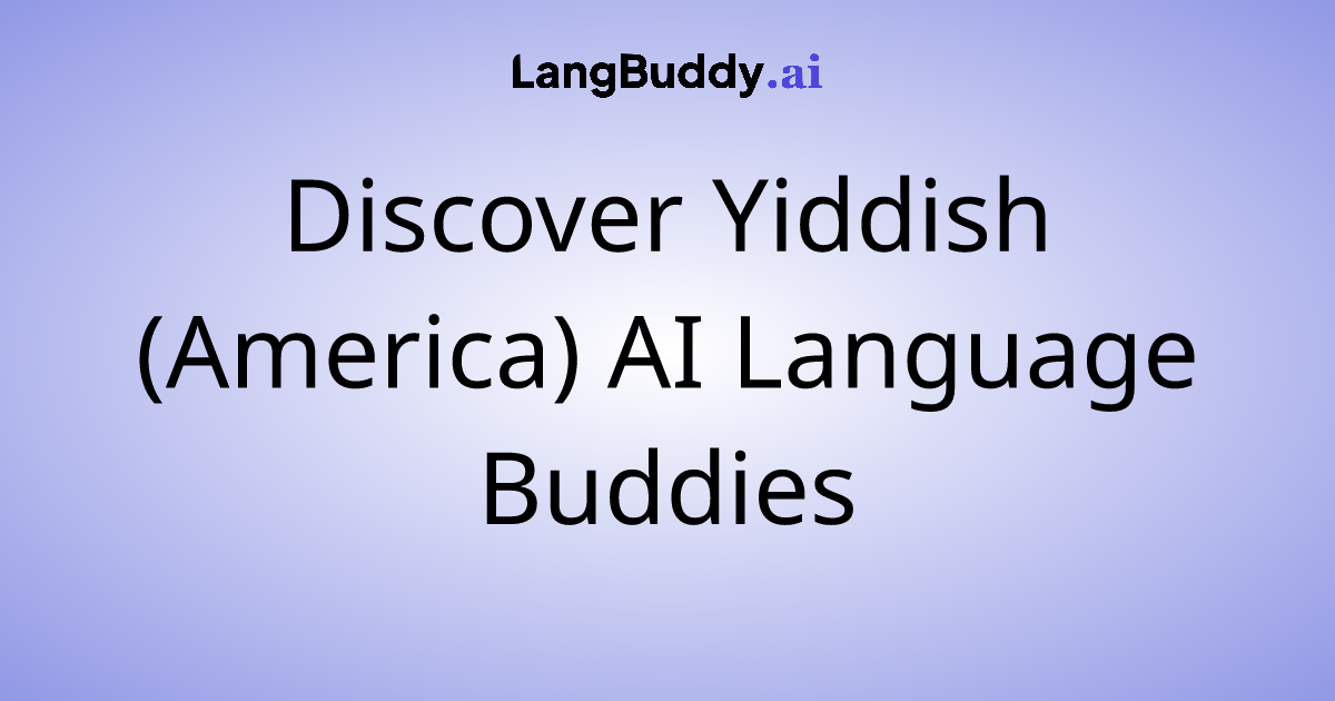 Discover Yiddish (America) AI Language Buddies