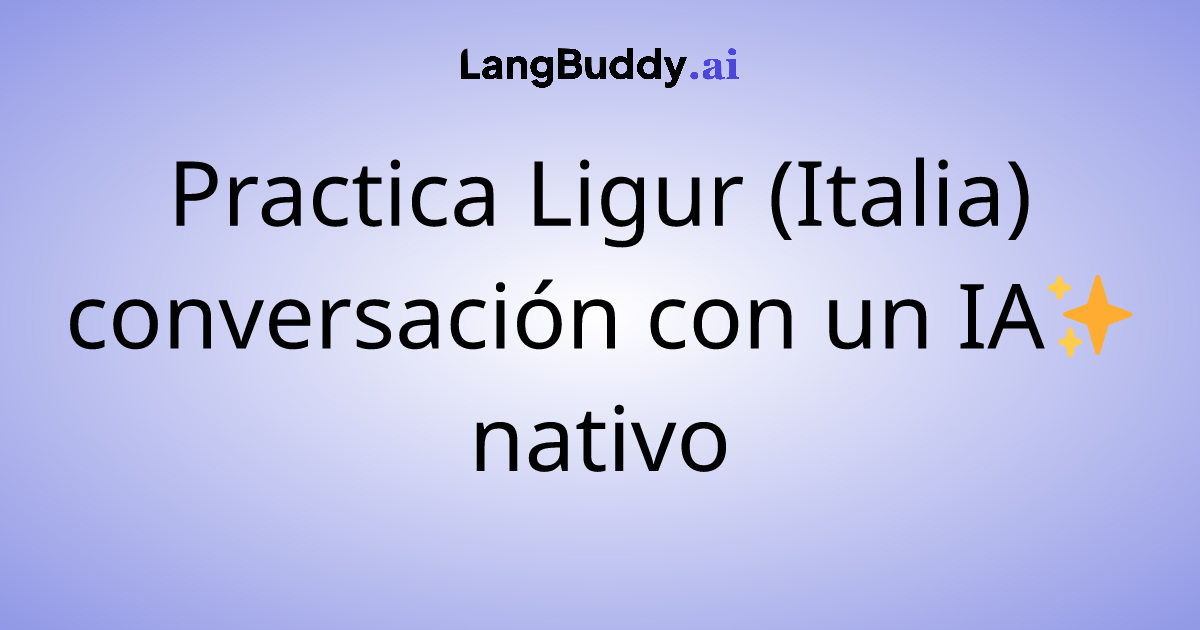 Practica Ligur (Italia) conversación con un IA nativo