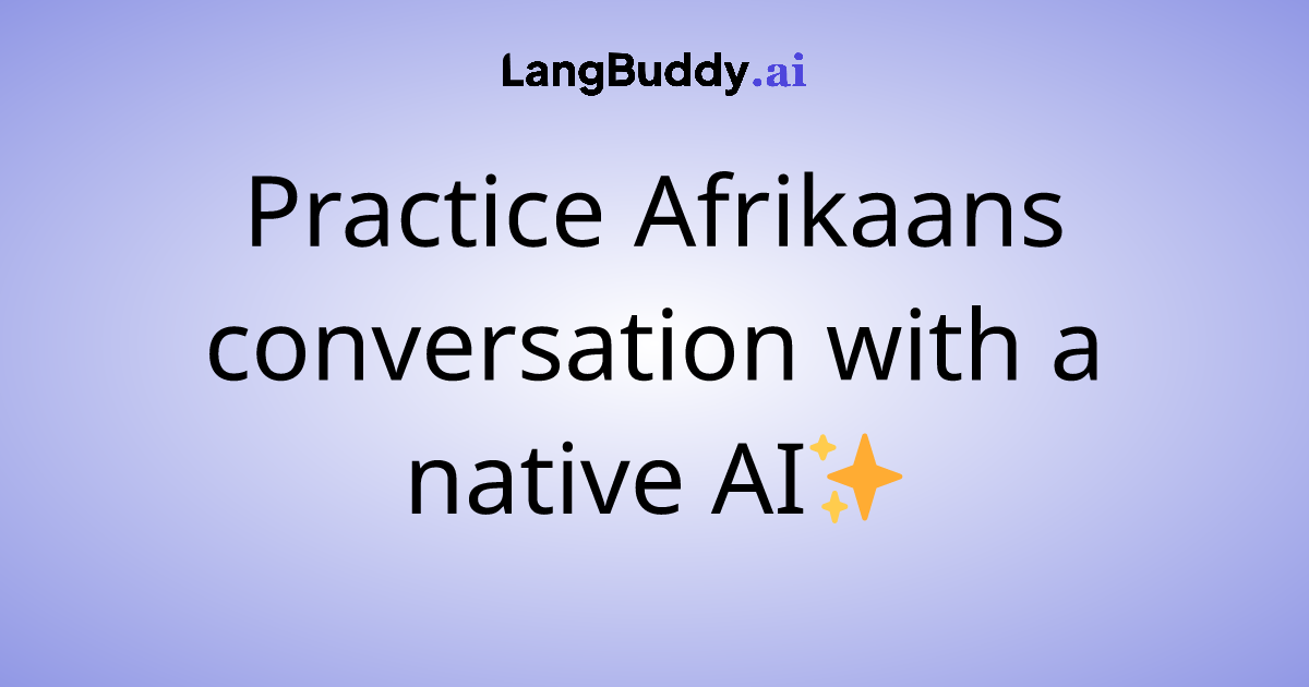 Practice Afrikaans conversation with a native AI