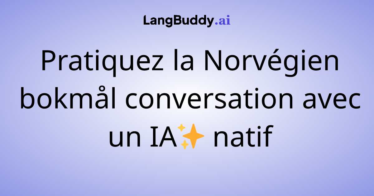 Pratiquez la Norvégien bokmål conversation avec un IA natif