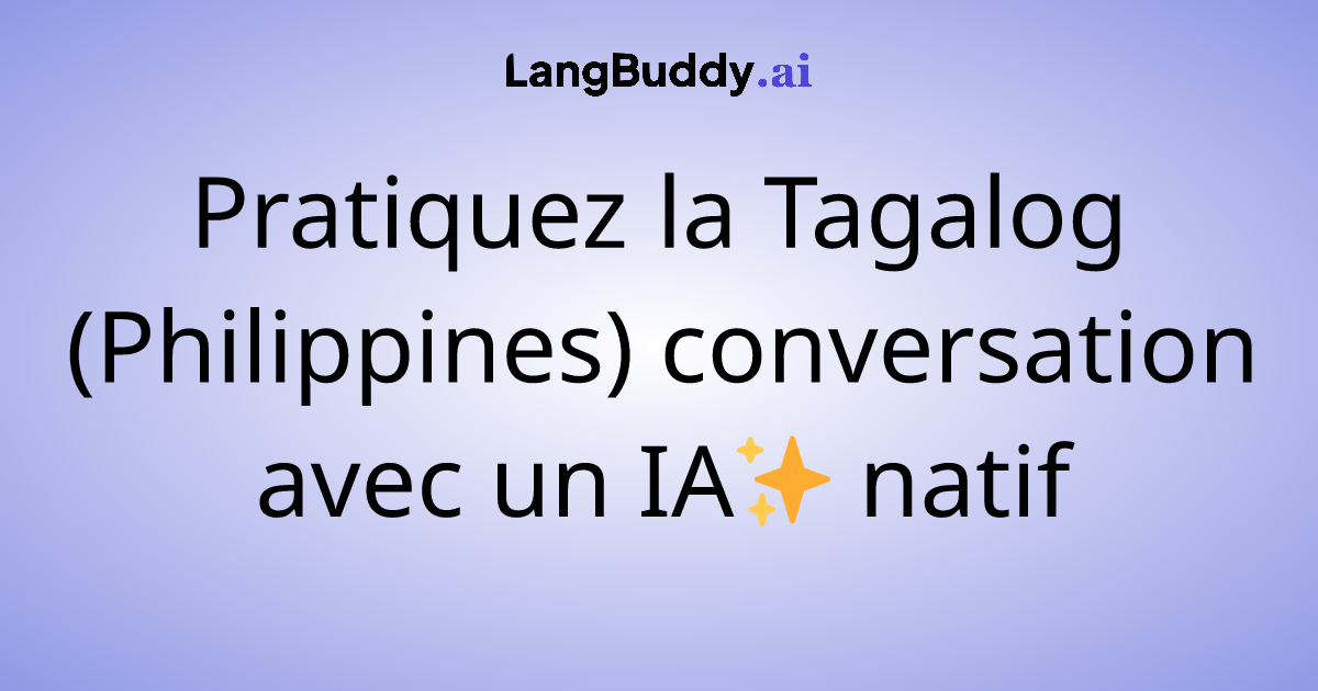 Pratiquez la Tagalog (Philippines) conversation avec un IA natif